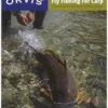 Trouts Fly Fishing BOOKS & DVDS The Orvis Guide To Fly Fishing For Carp: Tips And Tricks For The Determined Angler
